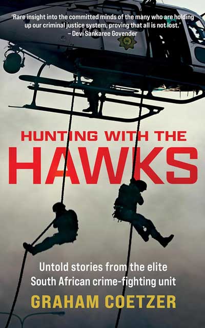 Hunting with the Hawks: Untold stories from the elite South African crime-fighting unit